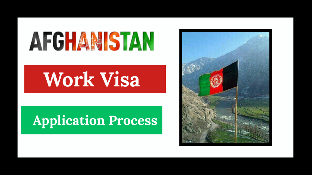 Afghanistan Work Visa 2025 – Complete Guide, Requirements & Process